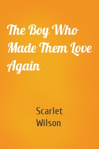 The Boy Who Made Them Love Again