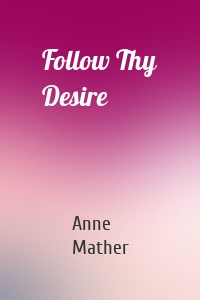 Follow Thy Desire