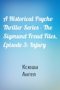 A Historical Psycho Thriller Series - The Sigmund Freud Files, Episode 3: Injury