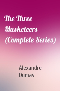 The Three Musketeers (Complete Series)