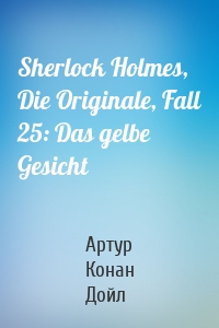 Sherlock Holmes, Die Originale, Fall 25: Das gelbe Gesicht