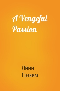 A Vengeful Passion