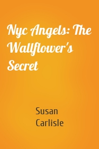 Nyc Angels: The Wallflower's Secret