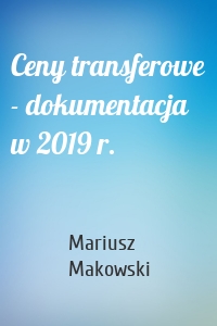 Ceny transferowe - dokumentacja w 2019 r.
