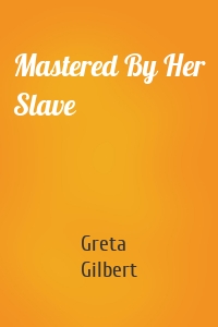 Mastered By Her Slave
