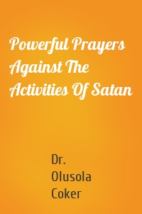 Powerful Prayers Against The Activities Of Satan
