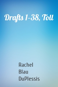Drafts 1–38, Toll