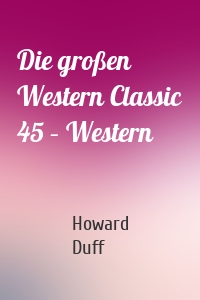 Die großen Western Classic 45 – Western