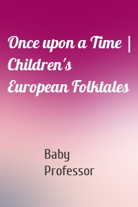 Once upon a Time | Children's European Folktales