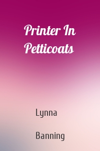 Printer In Petticoats