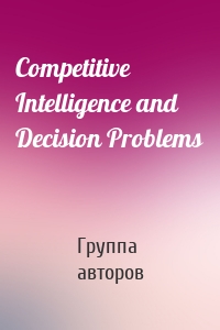 Competitive Intelligence and Decision Problems