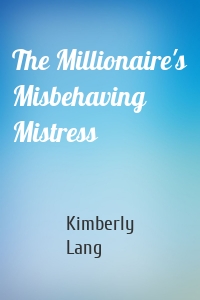 The Millionaire's Misbehaving Mistress