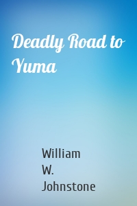 Deadly Road to Yuma