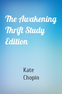 The Awakening Thrift Study Edition