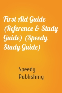 First Aid Guide (Reference & Study Guide) (Speedy Study Guide)