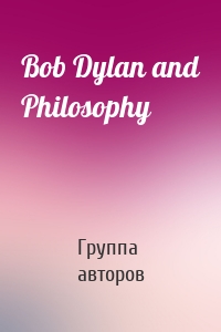 Bob Dylan and Philosophy