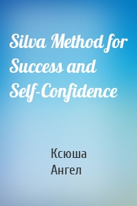 Silva Method for Success and Self-Confidence