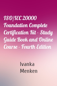 ISO/IEC 20000 Foundation Complete Certification Kit - Study Guide Book and Online Course - Fourth Edition