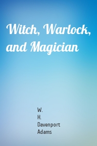 Witch, Warlock, and Magician