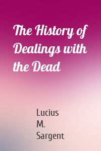 The History of Dealings with the Dead