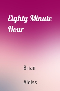 Eighty Minute Hour
