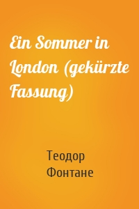 Ein Sommer in London (gekürzte Fassung)