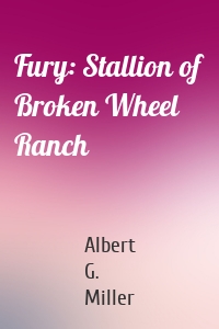 Fury: Stallion of Broken Wheel Ranch