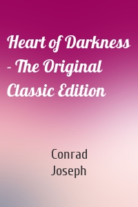 Heart of Darkness - The Original Classic Edition