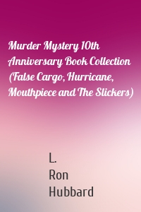Murder Mystery 10th Anniversary Book Collection (False Cargo, Hurricane, Mouthpiece and The Slickers)