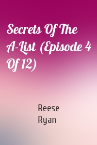 Secrets Of The A-List (Episode 4 Of 12)