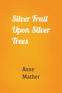 Silver Fruit Upon Silver Trees