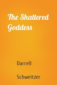 The Shattered Goddess