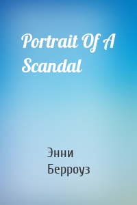 Portrait Of A Scandal