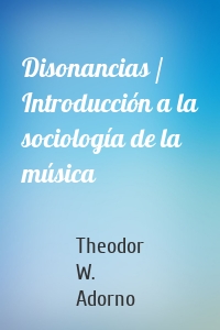 Disonancias / Introducción a la sociología de la música