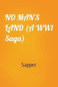NO MAN'S LAND (A WW1 Saga)