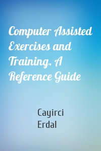 Computer Assisted Exercises and Training. A Reference Guide