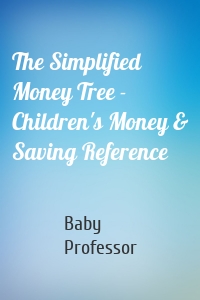 The Simplified Money Tree - Children's Money & Saving Reference