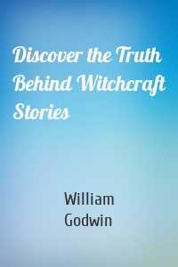 Discover the Truth Behind Witchcraft Stories