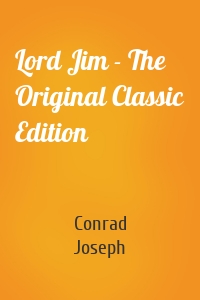 Lord Jim - The Original Classic Edition