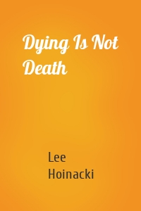 Dying Is Not Death