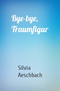 Bye-bye, Traumfigur