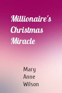 Millionaire's Christmas Miracle