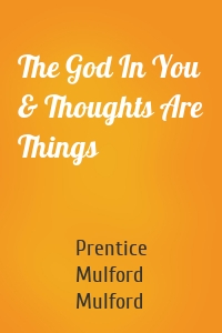 The God In You & Thoughts Are Things