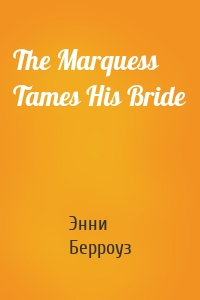The Marquess Tames His Bride