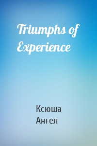 Triumphs of Experience