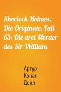 Sherlock Holmes, Die Originale, Fall 63: Die drei Mörder des Sir William