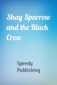 Shay Sparrow and the Black Crow