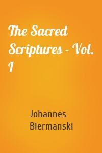 The Sacred Scriptures - Vol. I