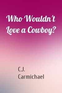 Who Wouldn't Love a Cowboy?