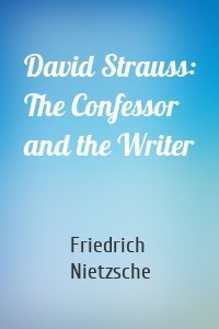 David Strauss: The Confessor and the Writer